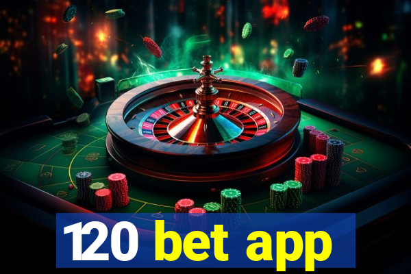 120 bet app